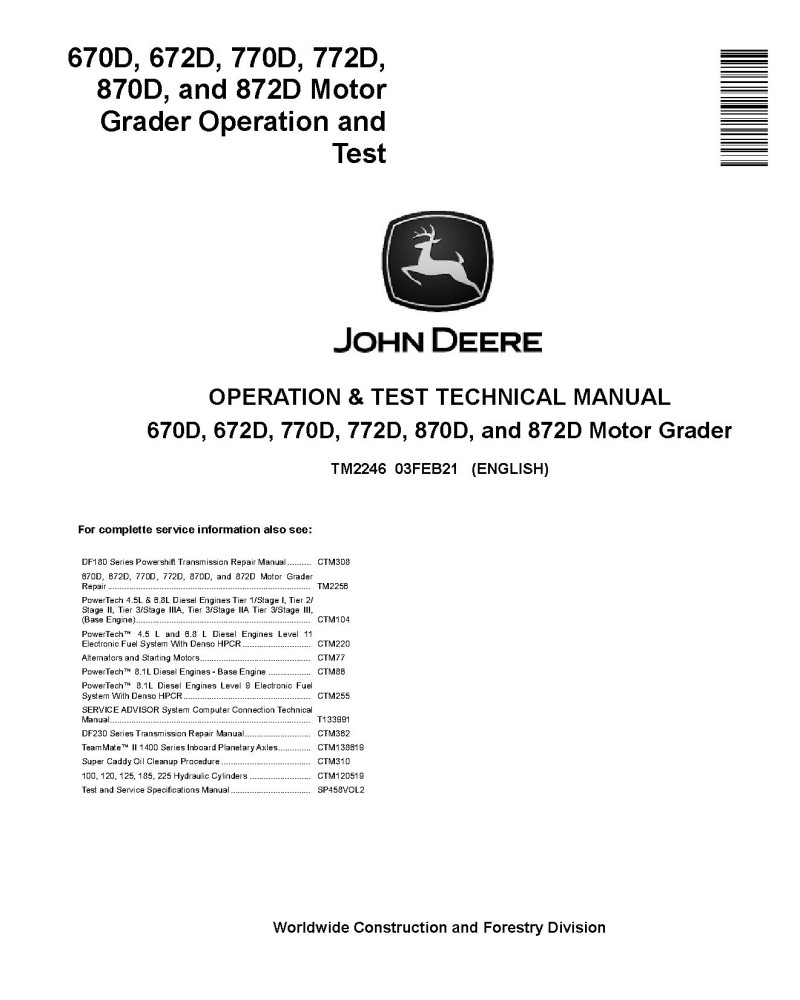 John Deere 670D, 672D, 770D, 772D, 870D and 872D Motor Graders Operation and Test Manual (TM2246) John Deere 670D, 672D, 770D, 772D, 870D and 872D Motor Graders Operation and Test Manual (TM2246)