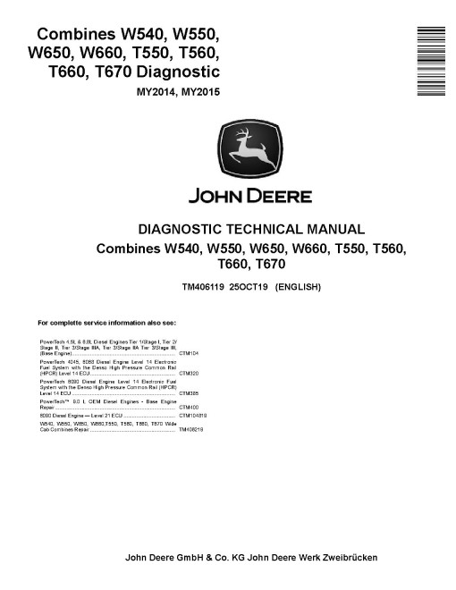 John Deere T550, T560, T660, T670, W540, W550, W650 and W660 (MY2014-2015) Combines Diagnostic Manual (TM406119) John Deere T550, T560, T660, T670, W540, W550, W650 and W660 (MY2014-2015) Combines Diagnostic Manual (TM406119)