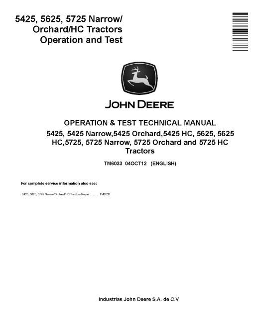 John Deere 5425 (Narrow, Orchard, HC), 5625 (HC), 5725 (Narrow, Orchard, HC) Tractors Operation and Test Manual (TM6033) John Deere 5425 (Narrow, Orchard, HC), 5625 (HC), 5725 (Narrow, Orchard, HC) Tractors Operation and Test Manual (TM6033)