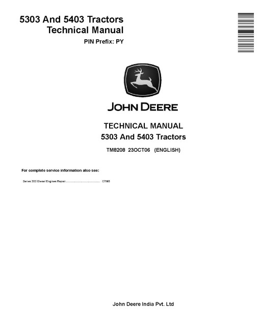 John Deere 5303 and 5403 Indian Tractors (PIN Prefix: PY) Technical Manual (TM8208) John Deere 5303 and 5403 Indian Tractors (PIN Prefix: PY) Technical Manual (TM8208)