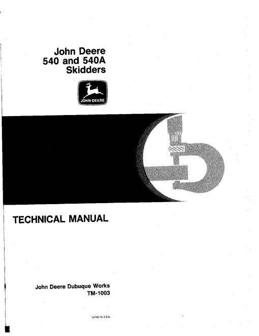 John Deere 540 and 540A Skidders Technical Manual (TM1003) John Deere 540 and 540A Skidders Technical Manual (TM1003)