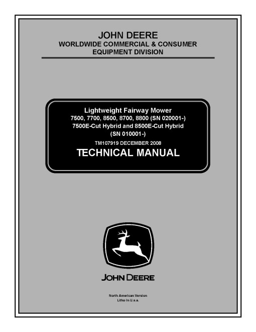 John Deere 7500, 7700, 8500, 8700, 8800 Lightweight Fairway Mowers, 7500E and 8500E Cut Hybrids Technical Manual (TM107919) John Deere 7500, 7700, 8500, 8700, 8800 Lightweight Fairway Mowers, 7500E and 8500E Cut Hybrids Technical Manual (TM107919)