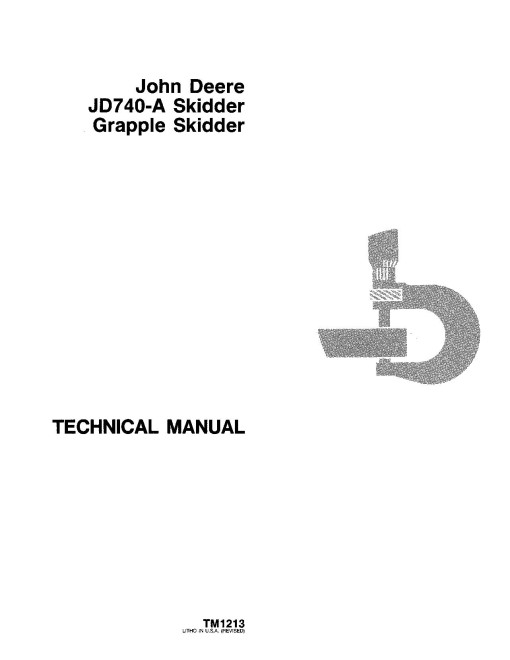 John Deere 740A Skidders and 740A Grapple Skidders Technical Manual (TM1213) John Deere 740A Skidders and 740A Grapple Skidders Technical Manual (TM1213)