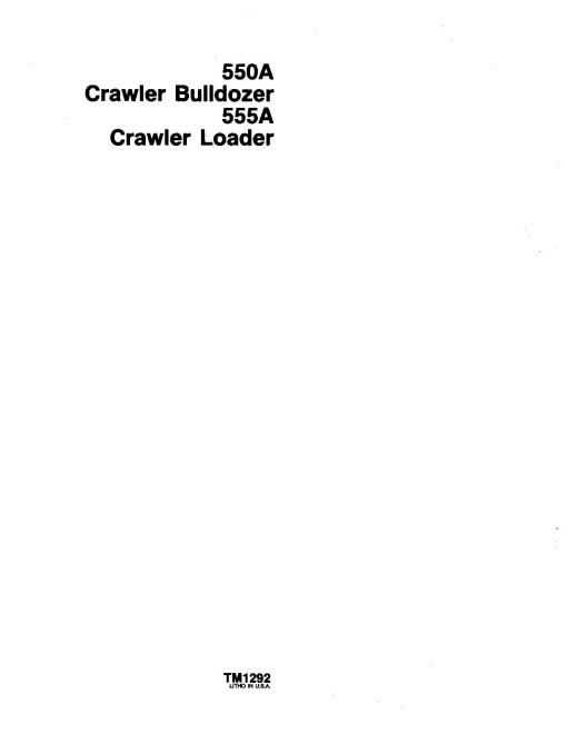 John Deere 550A Crawler Dozers and 555A Crawler Loaders Technical Manual (TM1292)