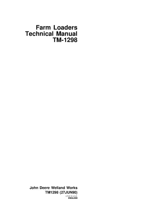 John Deere 100, 110, 146, 148, 158, 175, 245, 260, 265, 280, 75 and 80 Farm Loaders Technical Manual (TM1298) John Deere 100, 110, 146, 148, 158, 175, 245, 260, 265, 280, 75 and 80 Farm Loaders Technical Manual (TM1298)