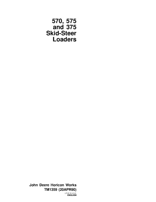 John Deere 375, 570 and 575 Skid Steer Loaders Technical Manual (TM1359) John Deere 375, 570 and 575 Skid Steer Loaders Technical Manual (TM1359)