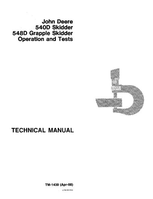 John Deere 540D Skidders and 548D Grapple Skidders Operation and Test Manual (TM1439) John Deere 540D Skidders and 548D Grapple Skidders Operation and Test Manual (TM1439)