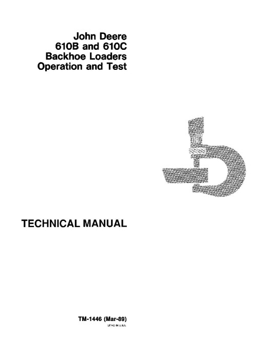 John Deere 610B and 610C Backhoe Loaders Operation and Test Manual (TM1446) John Deere 610B and 610C Backhoe Loaders Operation and Test Manual (TM1446)