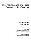 John Deere 1070, 670, 770, 790, 870 and 970 Compact Utility Tractors Technical Manual (tm1470)