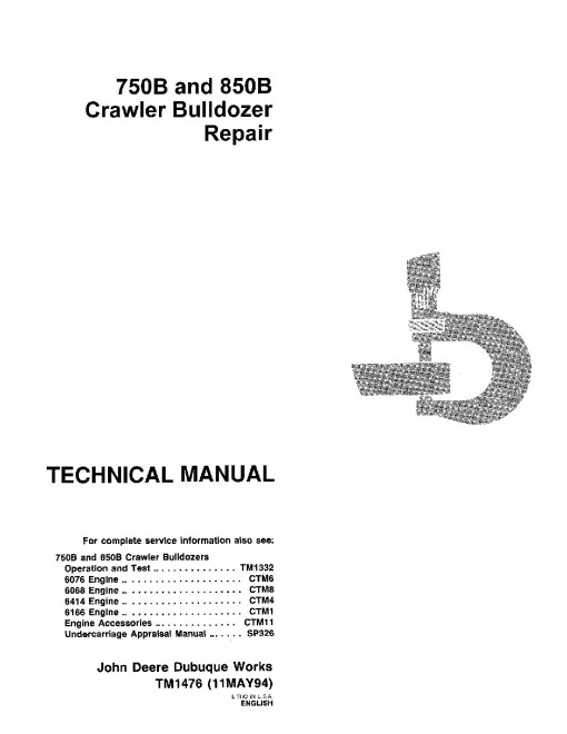 John Deere 750B and 850B Crawler Dozers Repair Manual (TM1476) John Deere 750B and 850B Crawler Dozers Repair Manual (TM1476)