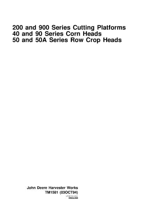 John Deere 443, 444, 493, 494, 546, 594, 643, 693, 693 SH Corn Heads, 918 Draper Platforms, 213, 215, 216, 218, 220, 222, 224, 230, 913, 915, 918, 920, 922, 925, 930 Platforms, 454, 454A, 653, 653A, 654, 654A, 655, 655A, 853 and 853A Row-Crop Heads Mainte John Deere 443, 444, 493, 494, 546, 594, 643, 693, 693 SH Corn Heads, 918 Draper Platforms, 213, 215, 216, 218, 220, 222, 224, 230, 913, 915, 918, 920, 922, 925, 930 Platforms, 454, 454A, 653, 653A, 654, 654A, 655, 655A, 853 and 853A Row-Crop Heads Mainte