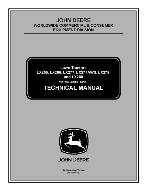 John Deere LX255, LX266, LX277, LX277AWS, LX279 and LX288 Lawn Tractors Technical Manual (TM1754) John Deere LX255, LX266, LX277, LX277AWS, LX279 and LX288 Lawn Tractors Technical Manual (TM1754)