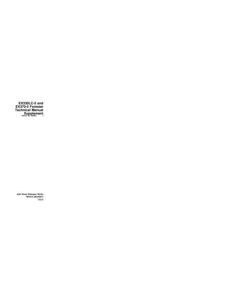 John Deere EX330LC-5 and EX370-5 (SN: 022001-) Foresters Technical Manual Supplement (TM1912) John Deere EX330LC-5 and EX370-5 (SN: 022001-) Foresters Technical Manual Supplement (TM1912)