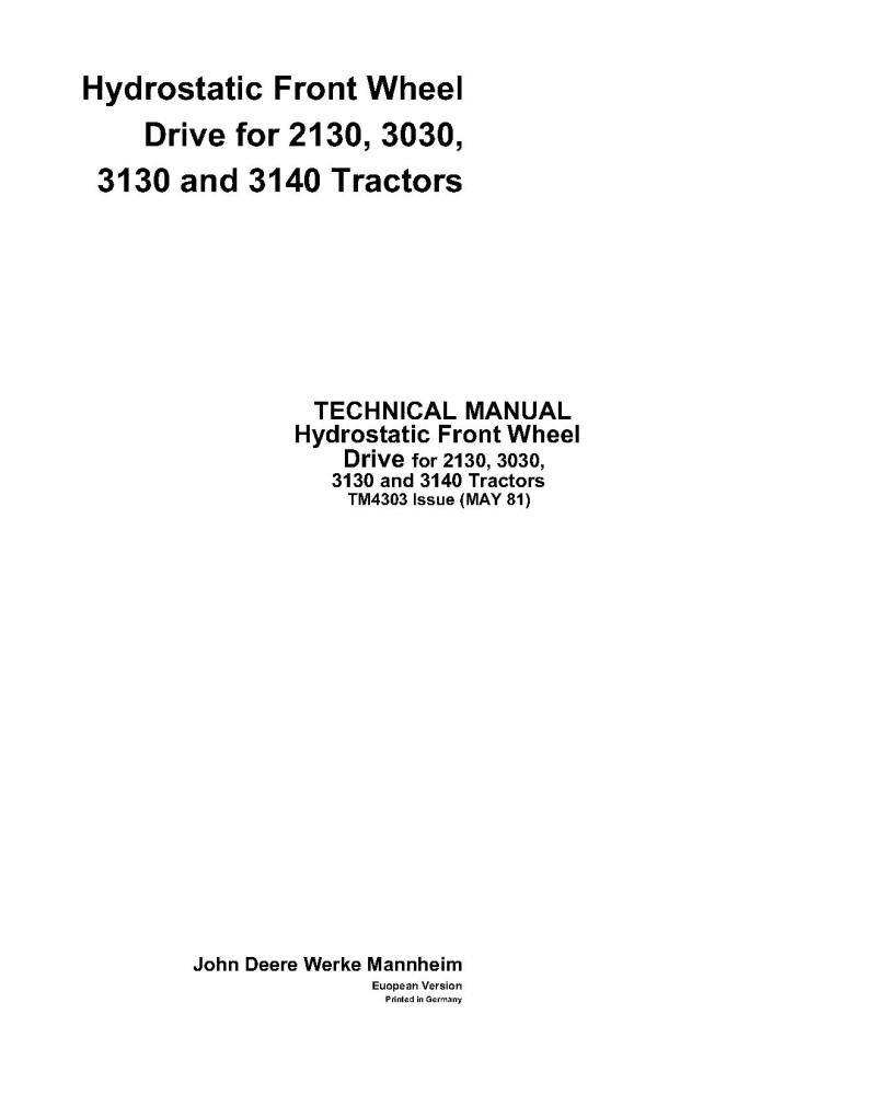 John Deere Hydrostatic Front Wheel Drive for 2130, 3030, 3130 and 3140 Tractors Technical Manual (TM4303) John Deere Hydrostatic Front Wheel Drive for 2130, 3030, 3130 and 3140 Tractors Technical Manual (TM4303)
