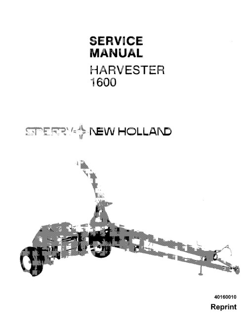 New Holland 1600 Pull-Type Forage Harvesterss Service Manual (40160010) New Holland 1600 Pull-Type Forage Harvesterss Service Manual (40160010)