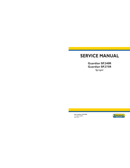 New Holland Guardian SP.240R and SP.275R Self-Propelled Sprayers Service Manual (47377943) New Holland Guardian SP.240R and SP.275R Self-Propelled Sprayers Service Manual (47377943)