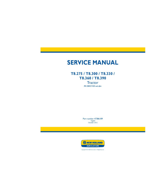 New Holland T8.275, T8.300, T8.330, T8.360 and T8.390 Tractors Service Manual (47386189) New Holland T8.275, T8.300, T8.330, T8.360 and T8.390 Tractors Service Manual (47386189)