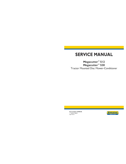 New Holland Megacutter 512 and 530 Disc Mower-Conditioners Service Manual (47390184) New Holland Megacutter 512 and 530 Disc Mower-Conditioners Service Manual (47390184)