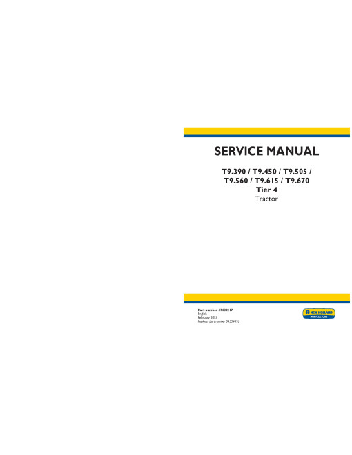 New Holland T9.390, T9.450, T9.505, T9.560, T9.615 and T9.670 Tier 4 4WD Articulated Tractors (North American Edition) Service Manual (47488217) New Holland T9.390, T9.450, T9.505, T9.560, T9.615 and T9.670 Tier 4 4WD Articulated Tractors (North American Edition) Service Manual (47488217)
