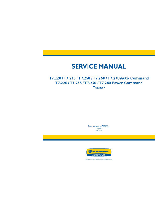 New Holland Auto Command T7.220, T7.235, T7.250, T7.260, T7.270, Power Command T7.220, T7.235, T7.250 and T7.260 Tractors Service Manual (47524331)