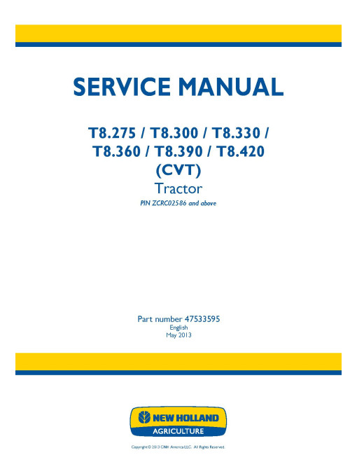 New Holland T8.275, T8.300, T8.330, T8.360, T8.390 and T8.420 Tractors with CVT Service Manual (47533595) New Holland T8.275, T8.300, T8.330, T8.360, T8.390 and T8.420 Tractors with CVT Service Manual (47533595)
