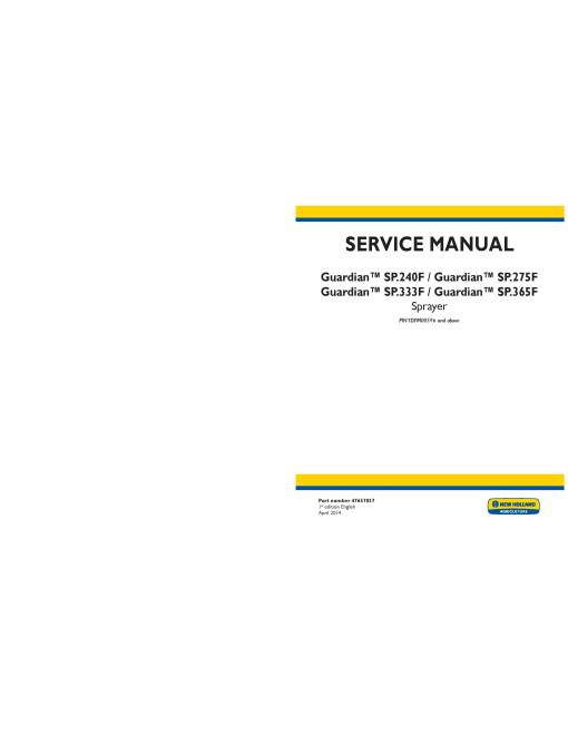 New Holland Guardian SP.240F, SP.275F, SP.333F and SP.365F Self-Propelled Sprayers Service Manual (47657027) New Holland Guardian SP.240F, SP.275F, SP.333F and SP.365F Self-Propelled Sprayers Service Manual (47657027)