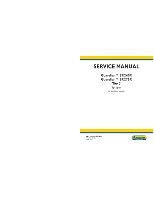 New Holland Guardian SP.240R and SP.275R Tier 3 Self-Propelled Sprayers Service Manual (47657030) New Holland Guardian SP.240R and SP.275R Tier 3 Self-Propelled Sprayers Service Manual (47657030)