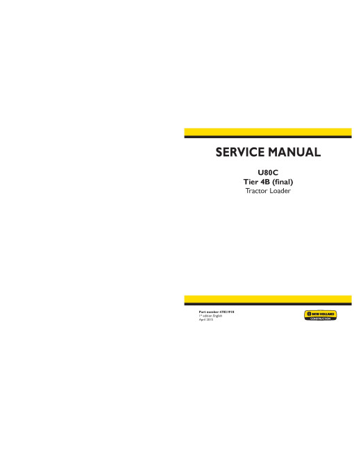 New Holland U80C Tier 4B final Tractor Loaders Service Manual (47821918) New Holland U80C Tier 4B final Tractor Loaders Service Manual (47821918)