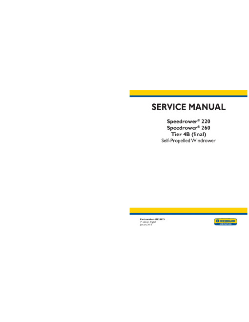 New Holland Speedrower 220 and 260 Tier 4B Final Self-Propelled Windrowers (North America) Service Manual (47824875)