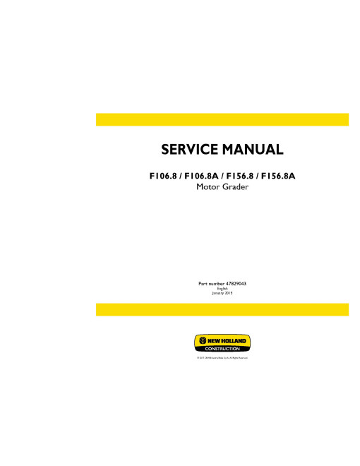 New Holland F106.8, F106.8A, F156.8 and F156.8A Motor Graders Service Manual (47829043) New Holland F106.8, F106.8A, F156.8 and F156.8A Motor Graders Service Manual (47829043)