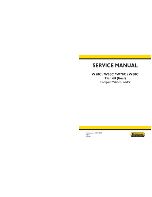 New Holland W50C, W60C, W70C and W80C Tier 4B Final Compact Wheel Loaders Service Manual (47829080B) New Holland W50C, W60C, W70C and W80C Tier 4B Final Compact Wheel Loaders Service Manual (47829080B)