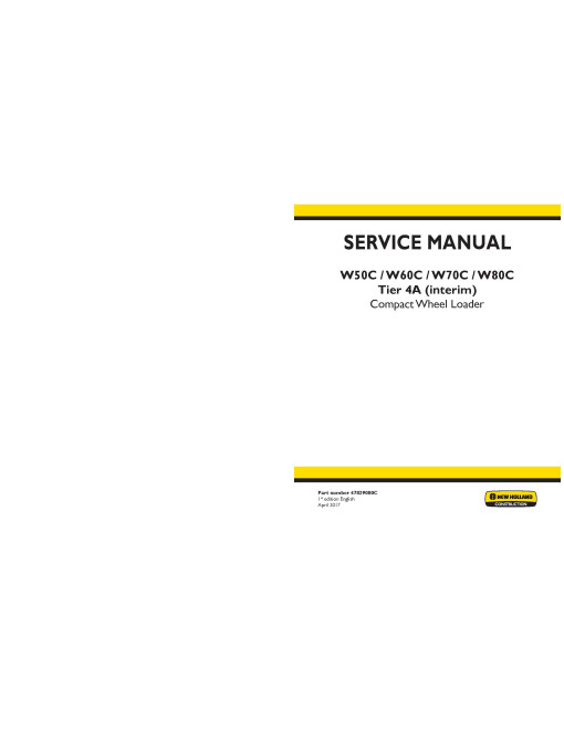 New Holland W50C, W60C, W70C and W80C Tier 4A (interim) Compact Wheel Loaders Service Manual (47829080C) New Holland W50C, W60C, W70C and W80C Tier 4A (interim) Compact Wheel Loaders Service Manual (47829080C)
