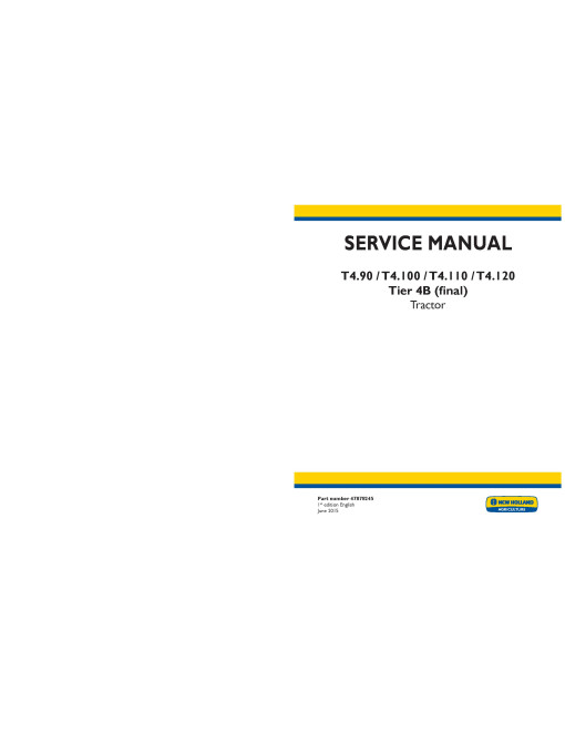 New Holland T4.100, T4.110, T4.120 and T4.90 Tier 4B Final Tractors (North American Edition) Service Manual (47878245) New Holland T4.100, T4.110, T4.120 and T4.90 Tier 4B Final Tractors (North American Edition) Service Manual (47878245)