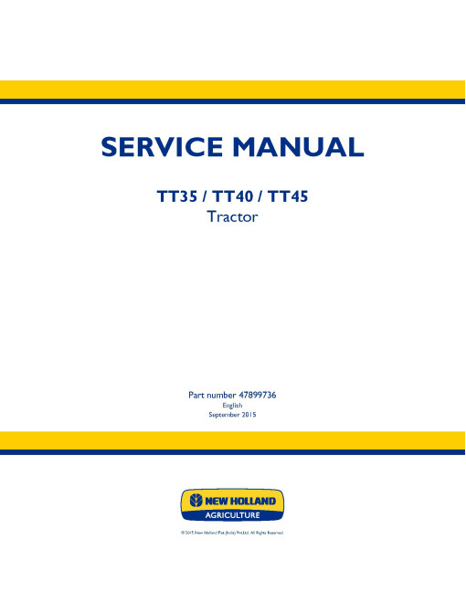 New Holland TT35, TT40, TT45 2WD and 4WD Tractors Service Manual (47899736)