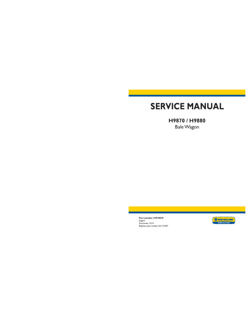 New Holland H9870 and H9880 Bale Wagons (North America) Service Manual (47918070) New Holland H9870 and H9880 Bale Wagons (North America) Service Manual (47918070)