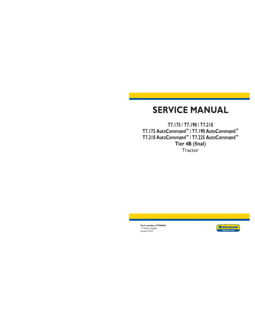 New Holland T7.175, T7.190, T7.210, AutoCommand T7.175, T7.190, T7.210 and T7.225 Tier 4B Final Tractors (North America) Service Manual (47936462) New Holland T7.175, T7.190, T7.210, AutoCommand T7.175, T7.190, T7.210 and T7.225 Tier 4B Final Tractors (North America) Service Manual (47936462)