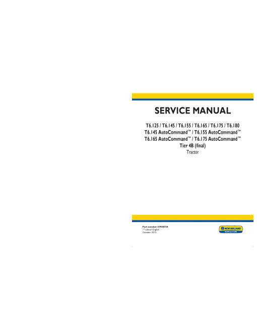 New Holland T6.125, T6.145, T6.155, T6.165, T6.175, T6.180, AutoCommand T6.145, T6.155, T6.165 and T6.175 Tier 4B Final Tractors (North America) Service Manual (47938738) New Holland T6.125, T6.145, T6.155, T6.165, T6.175, T6.180, AutoCommand T6.145, T6.155, T6.165 and T6.175 Tier 4B Final Tractors (North America) Service Manual (47938738)
