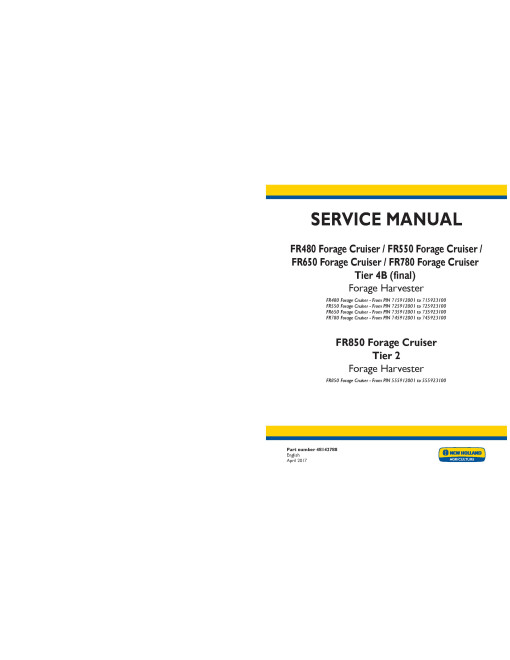 New Holland Forage Cruiser FR480, FR550, FR650, FR780 Tier 4B Final and FR850 Tier 2 Self-Propelled Forage Harvesters Service Manual (48142788) New Holland Forage Cruiser FR480, FR550, FR650, FR780 Tier 4B Final and FR850 Tier 2 Self-Propelled Forage Harvesters Service Manual (48142788)