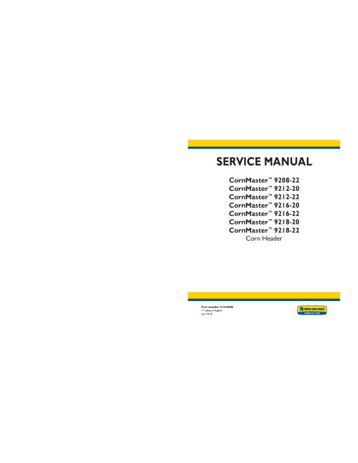 New Holland CornMaster 9208-22, 9212-20, 9212-22, 9216-20, 9216-22, 9218-20, 9218-22 Service Manual New Holland CornMaster 9208-22, 9212-20, 9212-22, 9216-20, 9216-22, 9218-20, 9218-22 Service Manual