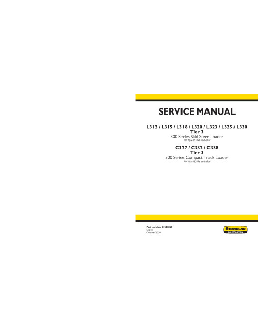 New Holland L313, L315, L318, L320, L323, L325, L330 Tier 3 Skid Steer Loaders and C327, C332, C338 Tier 3 Compact Track Loaders (Latin America, Asia, Africa, Australia) Service Manual (51517858)