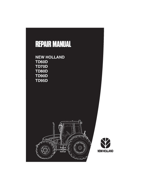 New Holland TD60D, TD70D, TD80D, TD90D and TD95D Tractors Repair Manual (6035447100) New Holland TD60D, TD70D, TD80D, TD90D and TD95D Tractors Repair Manual (6035447100)