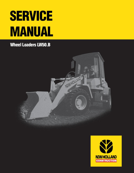 New Holland LW50.B Wheeled Loaders Service Manual (73183078) New Holland LW50.B Wheeled Loaders Service Manual (73183078)