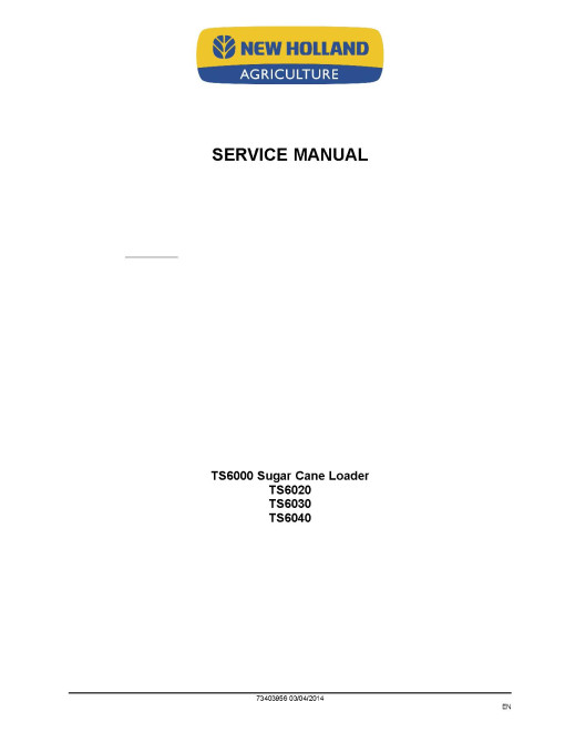 New Holland TS6000, TS6020, TS6030 and TS6040 Sugar Cane Loaders (Latin America) Service Manual (73403956)