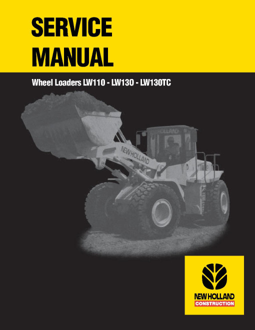 New Holland LW110, LW130 and LW130TC Wheeled Loaders Service Manual (7513100701) New Holland LW110, LW130 and LW130TC Wheeled Loaders Service Manual (7513100701)