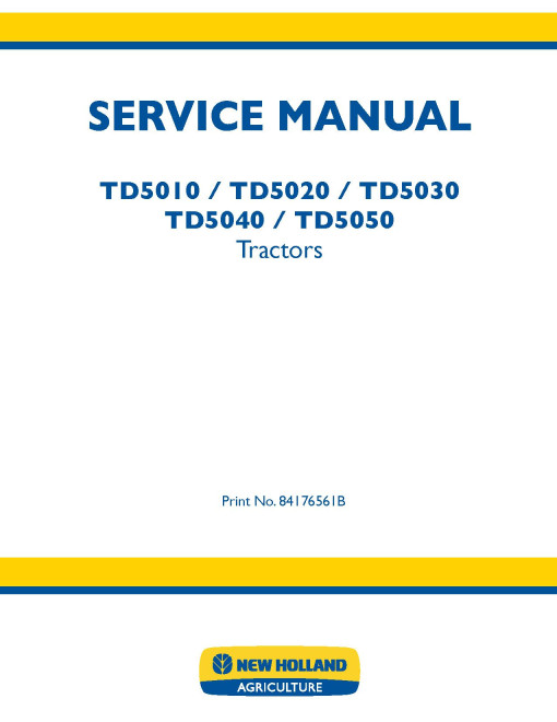 New Holland TD5010, TD5020, TD5030, TD5040 and TD5050 Tractors Service Manual (84176561B)