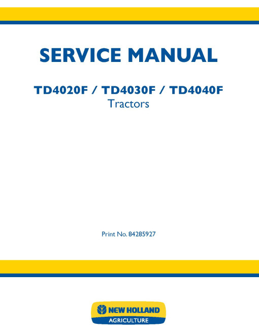 New Holland TD4020F, TD4030F and TD4040F Tractors Service Manual (84285927)