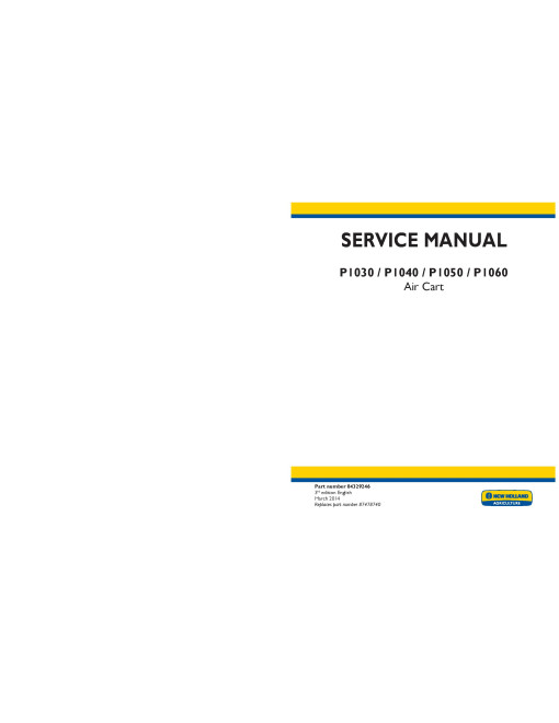 New Holland P1030, P1040, P1050 and P1060 Air Carts Service Manual (84329246) New Holland P1030, P1040, P1050 and P1060 Air Carts Service Manual (84329246)