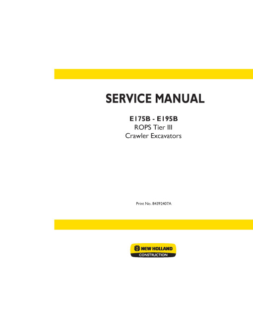 New Holland E175B and E195B Tier 3 Crawler Excavators Service Manual (84392407A) New Holland E175B and E195B Tier 3 Crawler Excavators Service Manual (84392407A)