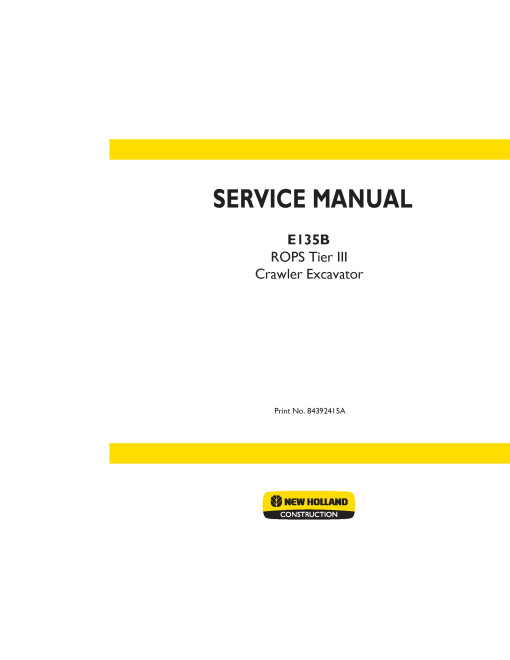New Holland E135B Tier 3 Crawler Excavators Service Manual (84392415A) New Holland E135B Tier 3 Crawler Excavators Service Manual (84392415A)