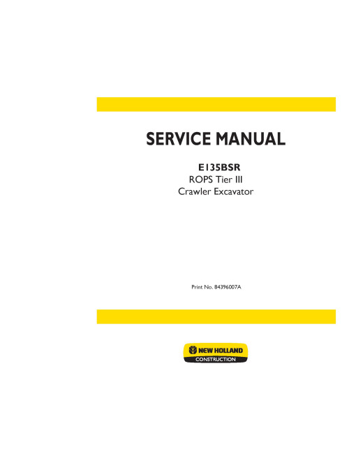 New Holland E135BSR Tier 3 Crawler Excavators Workshop Manual (84396007A) New Holland E135BSR Tier 3 Crawler Excavators Workshop Manual (84396007A)
